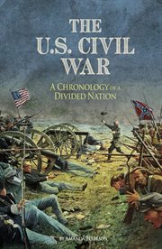 The U.S. Civil War : a chronology of a divided nation cover image