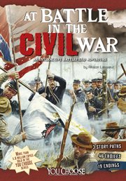 At battle in the Civil War : an interactive battlefield adventure cover image