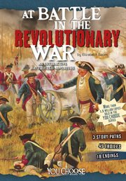 At battle in the revolutionary war : an interactive battlefield adventure cover image
