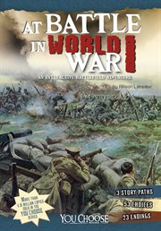 At battle in World War I : an interactive battlefield adventure cover image
