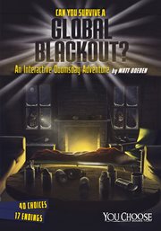 Can you survive a global blackout? : an interactive doomsday adventure cover image