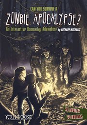 Can you survive a zombie apocalypse? : an interactive doomsday adventure cover image