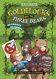 Goldilocks and the three bears : an interactive fairy tale adventure cover image