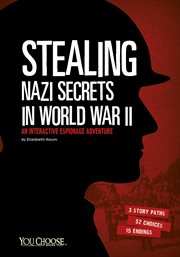Stealing Nazi secrets in World War II : an interactive espionage adventure cover image