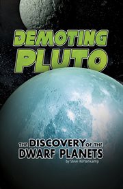 Demoting Pluto : the discovery of the dwarf planets cover image
