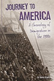 Journey to America : a chronology of Immigration in the 1900s cover image