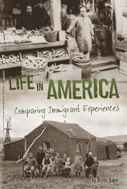 Life in America : Comparing Immigrant Experiences cover image