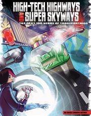 High-tech highways and super skyways: the next 100 years of transportation cover image