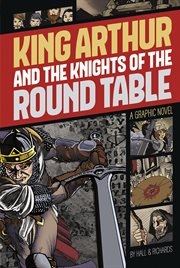 King Arthur and the Knights of the Round Table : a graphic novel cover image