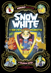 Snow White and the seven robots : a graphic novel cover image