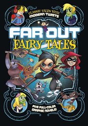 Far out fairy tales : five full-color graphic novels cover image