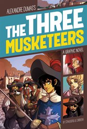 The three musketeers : a graphic novel cover image