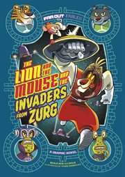 The lion and the mouse and the invaders from Zurg : a graphic novel cover image