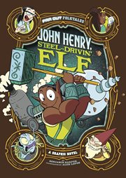 John Henry, steel-drivin' elf : a graphic novel cover image