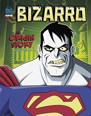 Bizarro: an origin story cover image