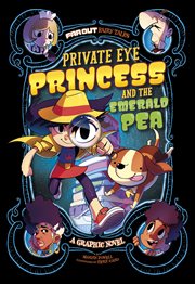 Private Eye Princess and the emerald pea : a graphic novel cover image