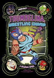 Thumbelina, wrestling champ : a graphic novel cover image