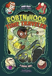 Robin Hood, time traveler : a graphic novel cover image