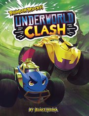 Underworld Clash : A Monster Truck Myth. ThunderTrucks! cover image