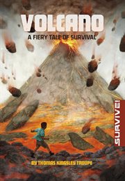 Volcano : A Fiery Tale of Survival. Survive! cover image