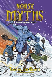 Norse Myths. A Viking Graphic Novel : Thor vs. the Giants cover image