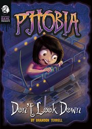 Don't Look Down : A Tale of Terror. Michael Dahl Presents: Phobia cover image