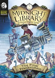 The Final Frankenstein : Michael Dahl Presents: Midnight Library 4D cover image
