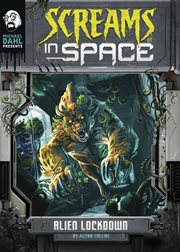 Alien Lockdown : Michael Dahl Presents: Screams in Space 4D cover image