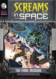 The Final Mission : Michael Dahl Presents: Screams in Space 4D cover image