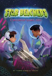 A Spaceship Named Judy : Star Belchers cover image