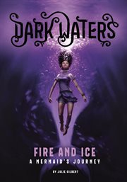 Fire and ice : a mermaid's journey cover image