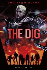The Dig : Bug Team Alpha cover image