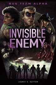 Invisible Enemy : Bug Team Alpha cover image