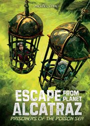 Prisoners of the Poison Sea : Escape from Planet Alcatraz cover image