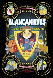 Blancanieves y los siete robots : una novela gráfica cover image