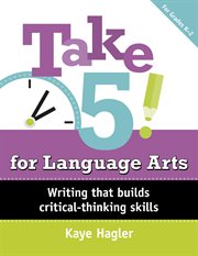 Take 5! for language arts : writing that builds critical-thinking skills (K-2) cover image