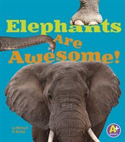 Elephants are awesome! cover image