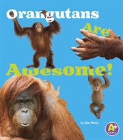 Orangutans are awesome! cover image