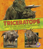 Triceratops and other horned dinosaurs : the need-to-know facts cover image