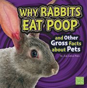 Why rabbits eat poop and other gross facts about pets cover image