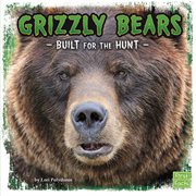 Grizzly bears : built for the hunt cover image