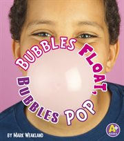 Bubbles float, bubbles pop cover image