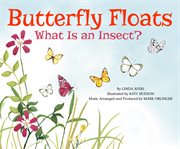 Butterfly floats : what is an insect? cover image
