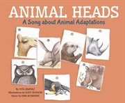 Animal heads : a song about animal adaptations cover image