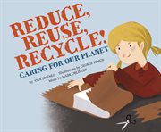Reduce, reuse, recycle! cover image