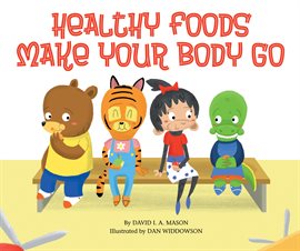Cover image for Healthy Foods Make Your Body Go
