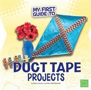 My first guide to duct tape projects cover image