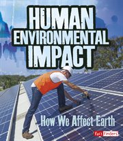 Human Environmental Impact : How We Affect Earth cover image