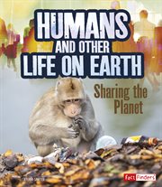 Humans and other life on Earth : sharing the planet cover image