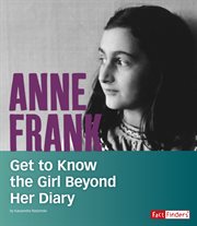 Anne Frank : get to know the girl beyond her diary cover image